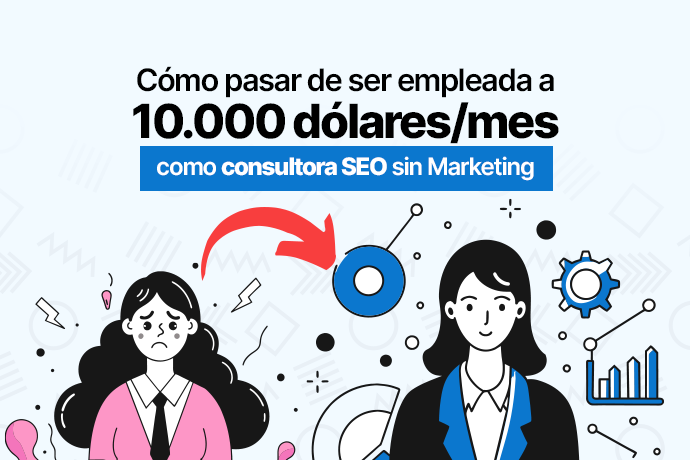 Cómo pasar de ser empleada a ganar 7.000 dólares al mes como consultora SEO sin marketing